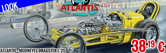 Look - Atlantis - Mooneyes Dragster 1/25