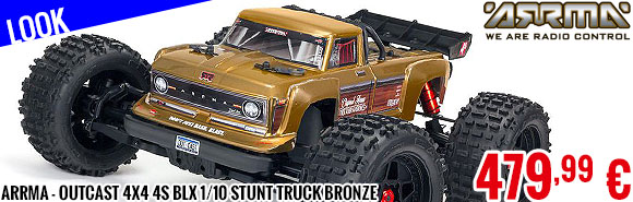 Look - Arrma - Outcast 4X4 4S BLX 1/10 Stunt Truck Bronze