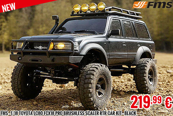 New - FMS - 1/18 Toyota LC80 FCX18 Pro brushless scaler RTR car kit - Black