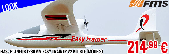 Look - FMS - Planeur 1280mm Easy Trainer V2 kit RTF (mode 2)