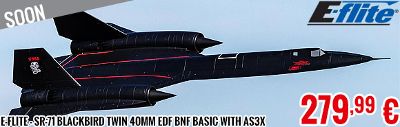 Soon - E-Flite - SR-71 Blackbird Twin 40mm EDF BNF Basic with AS3X and SAFE Select