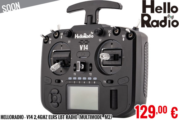 Soon - HelloRadio - V14 2,4GHz ELRS LBT Radio (Multimode - M2)