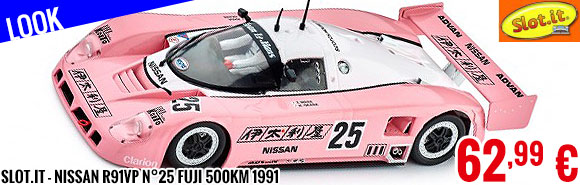 Look - Slot.it - Nissan R91VP n°25 Fuji 500Km 1991