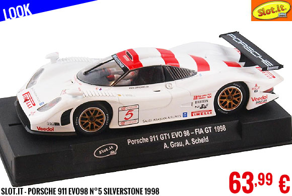 Look - Slot.it - Porsche 911 Evo98 n°5 Silverstone 1998
