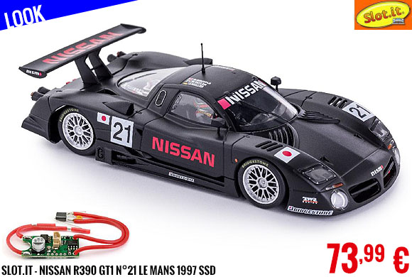 Look - Slot.it - Nissan R390 GT1 n°21 Le Mans 1997 SSD
