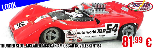 Look - Thunder Slot - McLaren M6B Can-Am Oscar Koveleski n°54 Mosport 69