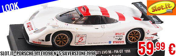 Look - Slot.it - Porsche 911 Evo98 n°5 Silverstone 1998