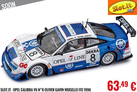 Soon - Slot.it - Opel Calibra V6 N°8 Oliver Gavin Mugello ITC 1996