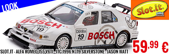 Look - Slot.it - Alfa Romeo 155 V6TI - ITC 1996 n°19 Silverstone - Jason Watt