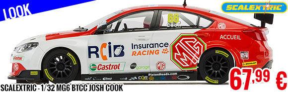 Look - Scalextric - 1/32 MG6 BTCC Josh Cook
