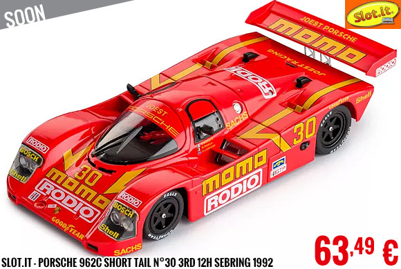 Soon - Slot.it - Porsche 962C Short Tail n°30 3rd 12h Sebring 1992