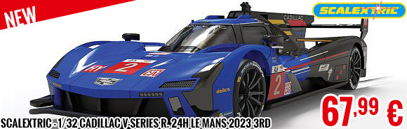 New - Scalextric - 1/32 Cadillac V-Series R. 24h Le Mans 2023 3rd