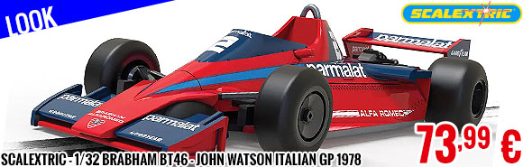 Look - Scalextric - 1/32 Brabham BT46 - John Watson Italian GP 1978