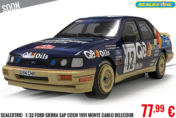 Soon - Scalextric - 1/32 Ford Sierra SAP COSW 1991 Monte Carlo Delecour