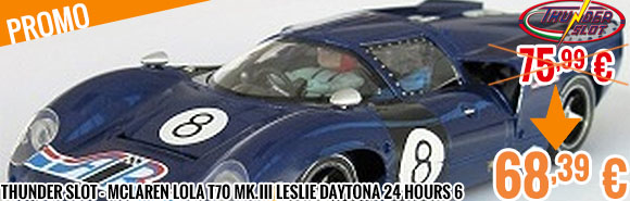Soldes - Thunder Slot - McLaren Lola T70 Mk.III Leslie Daytona 24 hours 6