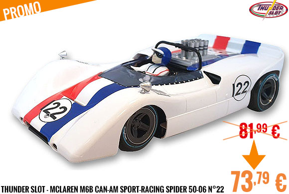 Promo - Thunder Slot - McLaren M6B Can-Am Sport-Racing Spider 50-06 n°22