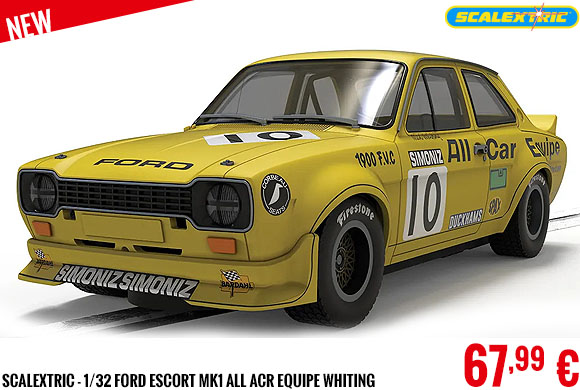 New - Scalextric - 1/32 Ford Escort Mk1 All Acr Equipe Whiting