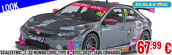 Look - Scalextric - 1/32 Honda Civic Type R - BTCC 2021 - Jade Edwards